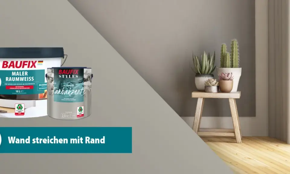Zwei Eimer Baufix-Farbe, ein großer weißer und ein kleinerer mit "Farbakzente". Daneben ein Hocker mit Pflanzen. Der Slogan "Wand streichen mit Rand" ist zu sehen.